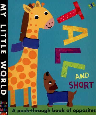 Cover for Jonathan Litton · Tall and Short: A peek-through book of opposites - My Little World (Board book) (2015)