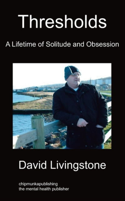 Cover for David Livingstone · Thresholds: A Lifetime of Solitude And Obsession (Paperback Book) (2009)