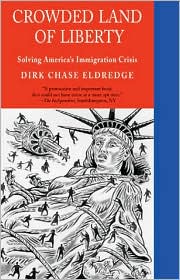 Cover for Dirk Chase Eldredge · Crowded Land of Liberty: Solving America's Immigration Crisis (Pocketbok) (2003)