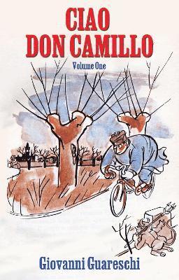 Giovanni Guareschi · Ciao Don Camillo: Volume One - Don Camillo Series (Paperback Book) (2024)