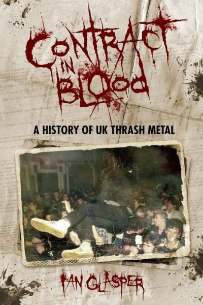 Cover for Ian Glasper · Contract In Blood: A History Of UK Thrash Metal (Paperback Book) (2018)