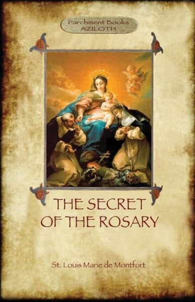 Cover for St Louis Marie De Montfort · The Secret of the Rosary: A Classic of Marian Devotion (Aziloth Books) (Paperback Book) (2014)