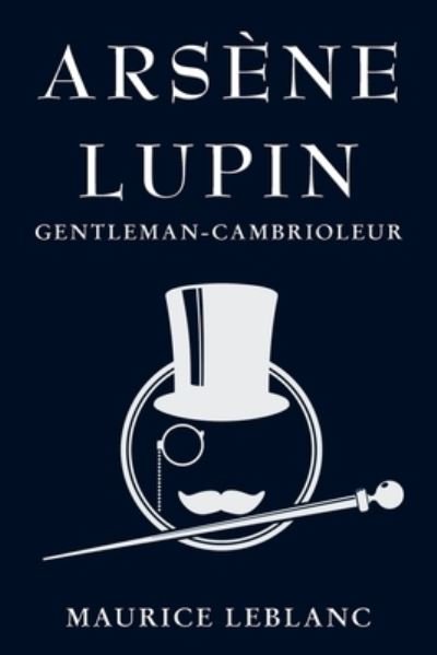 Cover for Maurice LeBlanc · Arsene Lupin: Gentleman-Cambrioleur (Taschenbuch) (2021)