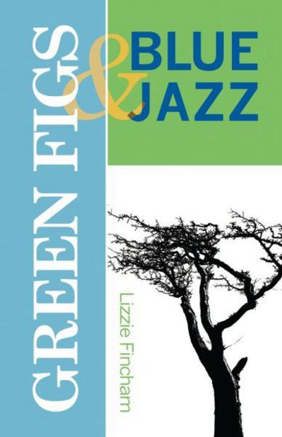 Cover for Lizzie Fincham · Green Figs and Blue Jazz (Taschenbuch) (2017)