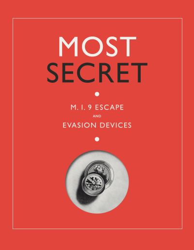 Most Secret: M.I.9 Escape and Evasion Devices -  - Kirjat - Imperial War Museum - 9781912423675 - torstai 28. syyskuuta 2023