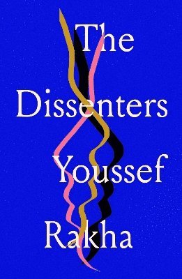 Cover for Youssef Rakha · The Dissenters (Paperback Book) (2025)