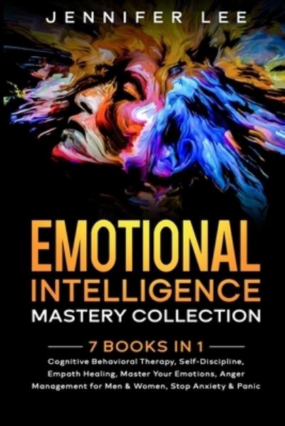 Cover for Jennifer Lee · Emotional Intelligence Mastery Collection: 7 Books in 1 - Cognitive Behavioral Therapy, Self-Discipline, Empath Healing, Master Your Emotions, Anger Management for Men &amp; Women, Stop Anxiety and Panic Attacks - Emotional Intelligence (Paperback Book) (2021)