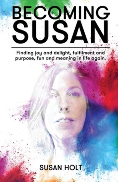 Becoming Susan - Susan Holt - Książki - Reeve Publishing, Ocean - 9781922956675 - 31 maja 2023