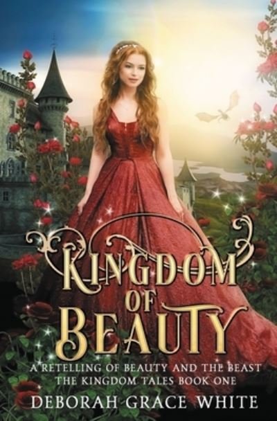 Cover for Deborah Grace White · Kingdom of Beauty: A Retelling of Beauty and the Beast - Kingdom Tales (Paperback Book) (2021)