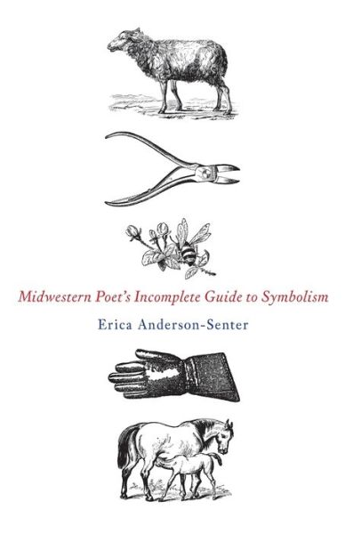 Cover for Erica Anderson-Senter · Midwestern Poet's Incomplete Guide to Symbolism (Paperback Book) (2021)