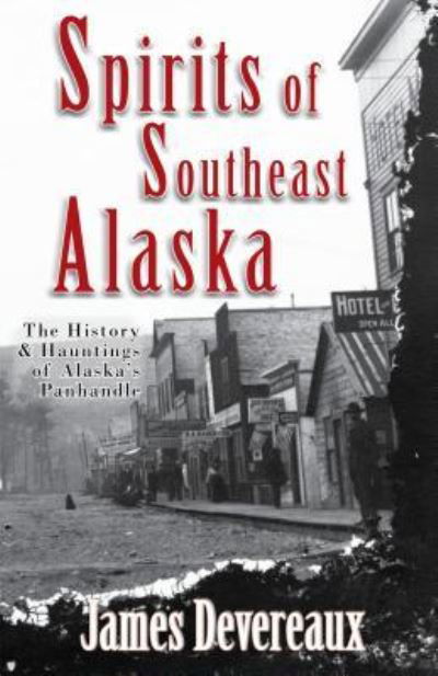 Cover for James P Devereaux · Spirits of Southeast Alaska (Paperback Book) (2016)