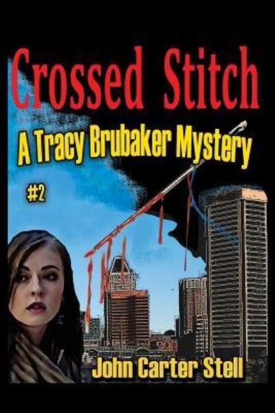 Cover for John Carter Stell · Crossed Stitch: A Tracy Brubaker Mystery #2 - Tracy Brubaker Mystery (Paperback Book) (2017)