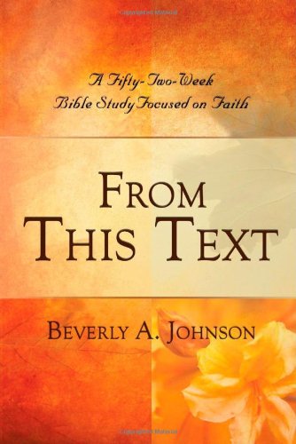 Cover for Beverly A. Johnson · From This Text: a Fifty-two Week Bible Study Focused on Faith (Taschenbuch) (2013)