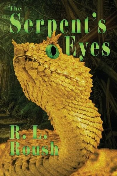 Cover for R L Roush · The Serpent's Eyes (Paperback Book) (2019)