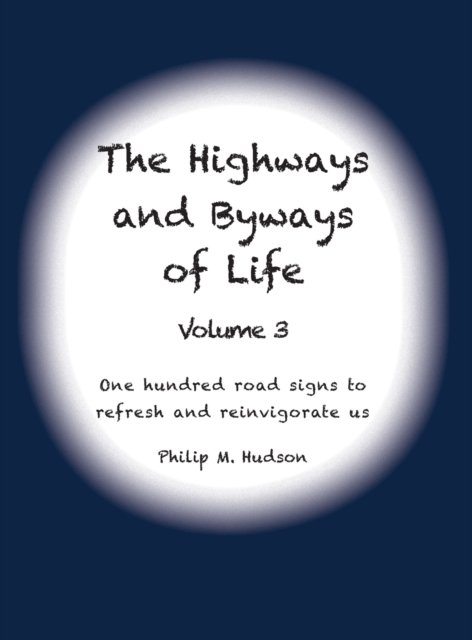 Cover for Philip M Hudson · The Highways and Byways of Life - Volume 3 (Hardcover bog) (2020)