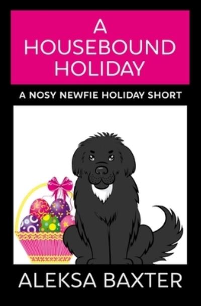 Cover for Aleksa Baxter · A Housebound Holiday (Paperback Book) (2020)