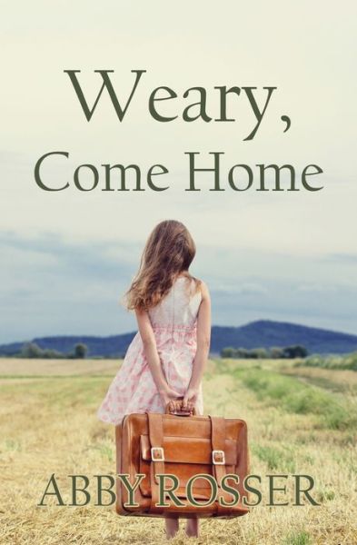 Cover for Abby Rosser · Weary, Come Home (Paperback Book) (2021)