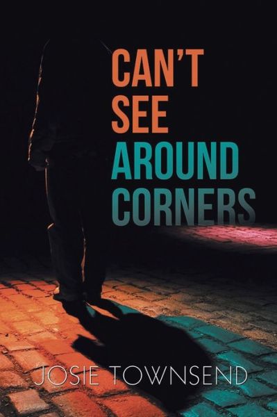 Can't See Around Corners - Josie Townsend - Książki - Golden Ink Media Services - 9781952982675 - 18 listopada 2020