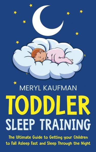 Cover for Meryl Kaufman · Toddler Sleep Training (Hardcover Book) (2021)