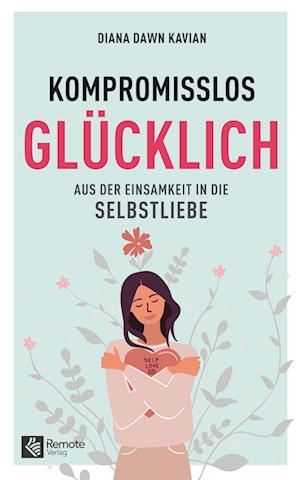 Cover for Diana Kavian · Kompromisslos glücklich (Book) (2023)