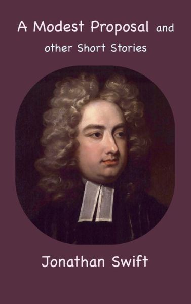 A Modest Proposal and other Short Stories - Jonathan Swift - Böcker - Ancient Wisdom Publications - 9781957990675 - 21 december 2023