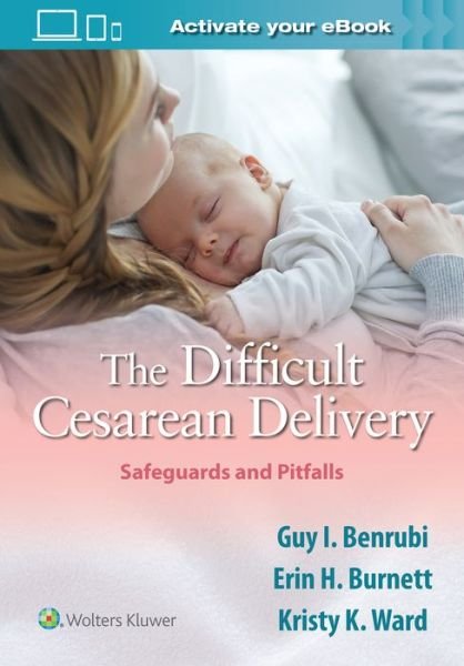 The Difficult Cesarean Delivery: Safeguards and Pitfalls - Guy I. Benrubi - Livros - Wolters Kluwer Health - 9781975116675 - 14 de março de 2020