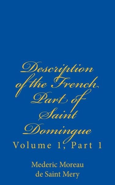 Cover for Mederic Louis Elie Moreau De Saint Mery · Description of the French Part of Saint Domingue (Paperback Book) (2018)