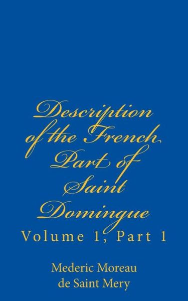 Cover for Mederic Louis Elie Moreau De Saint Mery · Description of the French Part of Saint Domingue (Paperback Book) (2018)