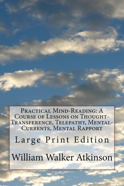 Practical Mind-Reading - William Walker Atkinson - Books - Createspace Independent Publishing Platf - 9781976359675 - September 13, 2017