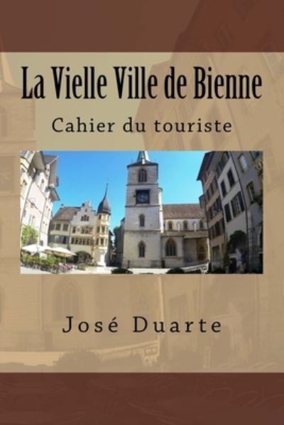 Cover for Jose Duarte · La Vielle Ville de Bienne (Pocketbok) (2017)