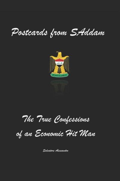 Cover for Salvatore Alessandro · Postcards from SAddam; the True Confessions of an Economic Hit Man (Book) (2019)