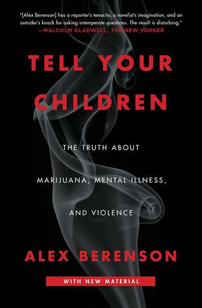 Cover for Alex Berenson · Tell Your Children: The Truth About Marijuana, Mental Illness, and Violence (Paperback Book) (2020)