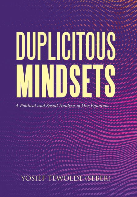 Cover for Yosief Tewolde Seber · Duplicitous Mindsets (Hardcover Book) (2019)