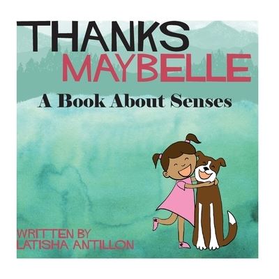 Cover for Latisha Antillon · Thanks Maybelle: A Book About Senses (Paperback Book) (2018)