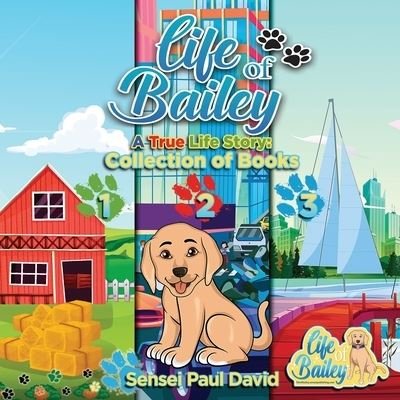 Cover for Sensei Paul David · Life of Bailey: Collection Of Books 1-2-3 - Life of Bailey (Taschenbuch) (2021)