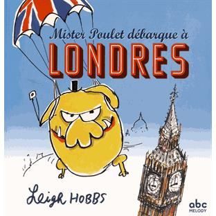 Mister Poulet debarque a Londres - Leigh Hobbs - Kirjat - ABC Melody - 9782368360675 - torstai 20. elokuuta 2015