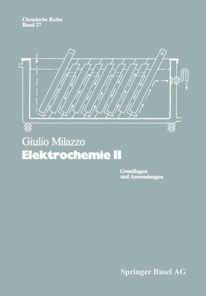 Cover for G Milazzo · Elektrochemie: Grundlagen Und Anwendungen (Paperback Book) [2nd 2. Aufl. 1983. Softcover Reprint of the Origin edition] (2014)