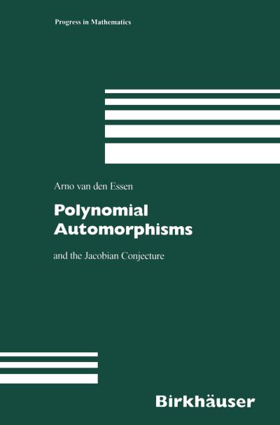 Cover for Arno Van den Essen · Polynomial Automorphisms: and the Jacobian Conjecture - Progress in Mathematics (Paperback Book) [Softcover reprint of the original 1st ed. 2000 edition] (2012)