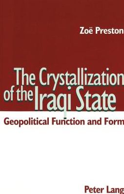 Cover for Zoe Preston · The Crystallization of the Iraqi State: Geopolitical Function and Form (Paperback Book) (2003)