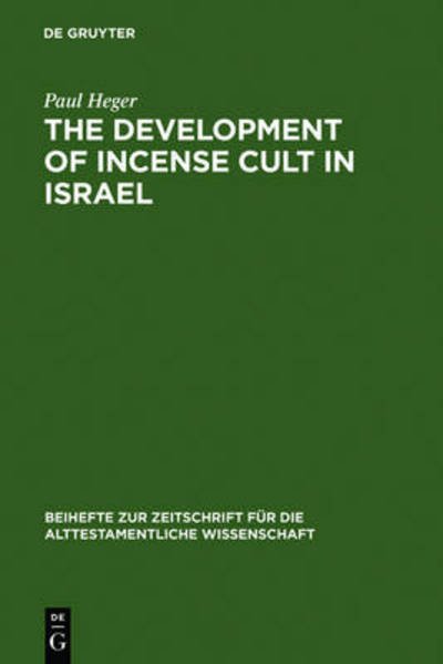 The Development of Incense Cult i - Heger - Books - De Gruyter - 9783110153675 - July 14, 1997