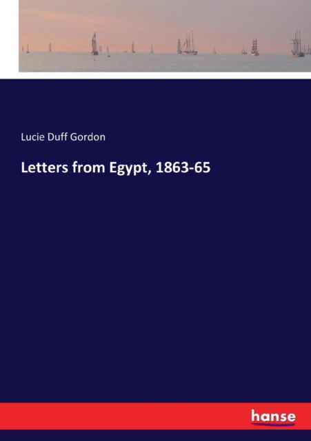 Cover for Lucie Duff Gordon · Letters from Egypt, 1863-65 (Taschenbuch) (2017)