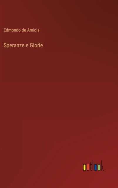 Cover for Edmondo De Amicis · Speranze e Glorie (Gebundenes Buch) (2022)