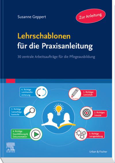 Lehrschablonen Für Die Praxisanleitung: 30 Zentrale Arbeitsaufträge Für Die Pflegeausbildung - Geppert - Books -  - 9783437250675 - 