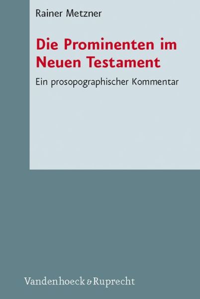 Cover for Rainer Metzner · Die Prominenten Im Neuen Testament (Novum Testamentum et Orbis Antiquus / Studien Zur Umwelt Des Neuen Testaments (Ntoa / Stunt)) (Hardcover Book) (2008)