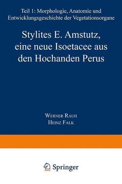 Cover for W Rauh · Stylites E. Amstutz, Eine Neue Isoetacee Aus Den Hochanden Perus (Paperback Book) [Softcover Reprint of the Original 1st 1959 edition] (1959)