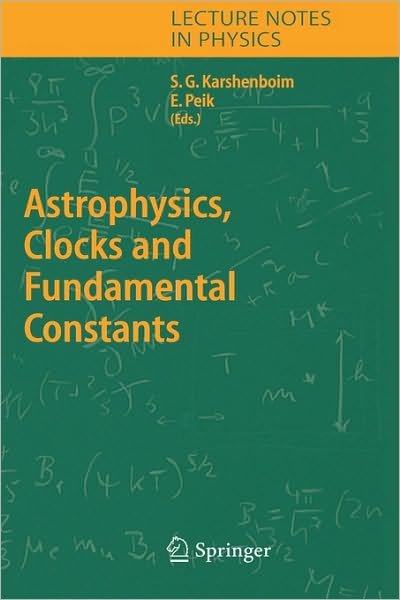 Cover for S G Karshenboim · Astrophysics, Clocks and Fundamental Constants - Lecture Notes in Physics (Hardcover Book) [2004 edition] (2004)