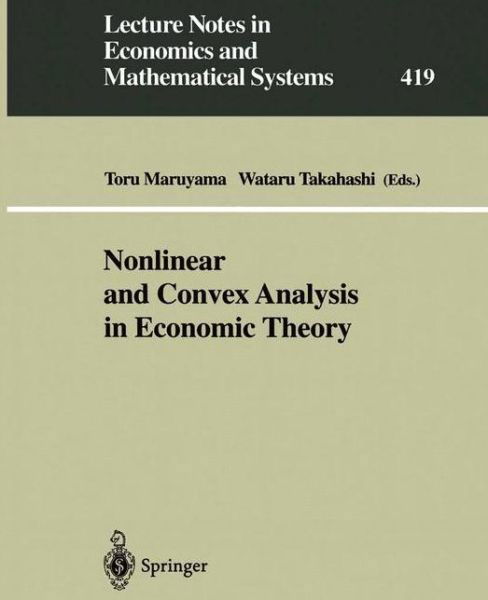 Cover for Toru Maruyama · Nonlinear and Convex Analysis in Economic Theory - Lecture Notes in Economics and Mathematical Systems (Paperback Bog) [Softcover reprint of the original 1st ed. 1995 edition] (1995)