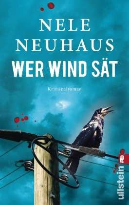 Ullstein 28467 Neuhaus.Wer Wind sät - Nele Neuhaus - Bücher -  - 9783548284675 - 