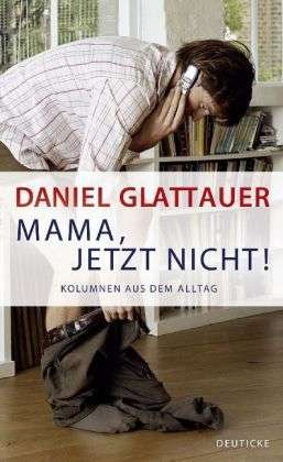 Cover for Daniel Glattauer · Glattauer:mama, Jetzt Nicht! (Book)