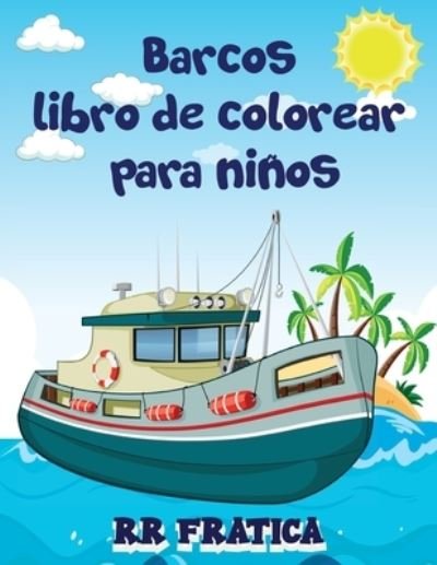 Cover for R R Fratica · Barcos libro de colorear para ninos (Pocketbok) (2021)